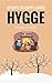 Hygge: 30 Days To Happy Living, From The Danish Art of Happiness and Living Well