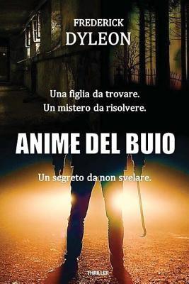 Anime del buio: Dalle memorie ritrovate di Phil Miler (Italian Edition)