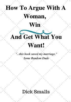 How To Argue With A Woman, Win And Get What You Want!