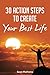 30 Action Steps to Create Your Best Life