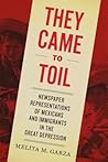 They Came to Toil: Newspaper Representations of Mexicans and Immigrants in the Great Depression