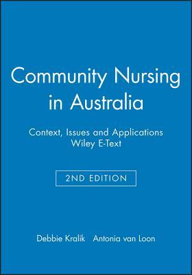 Community Nursing in Australia: Context, Issues and Applications, 2e Wiley E-Text