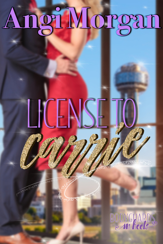 License to Carrie (Bodyguards in Heels #2)