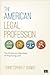 The American Legal Profession: The Myths and Realities of Practicing Law