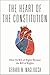 The Heart of the Constitution: How the Bill of Rights became the Bill of Rights