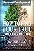 How to Find Your True Calling in Life (Personal Development Book): How to Be Happy, Feeling Good, Self Esteem, Positive Thinking, Mental Health