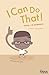 I Can Do That: A Book on Se...