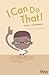 I Can Do That: A Book on Self-Regulation (Can-Do Kids #2)