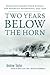 Two Years Below the Horn: O...