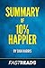 Summary of 10% Happier: Inc...