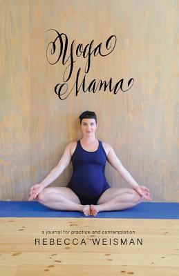 Yoga Mama: a journal for practice and contemplation