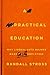 A Practical Education by Randall E. Stross