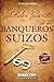 El Poder secreto de los banqueros suizos by Max Gunther