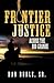 Frontier Justice: Across The Rio Grande (Episode II) (Frontier Justice Series by Dan Burle Sr. Book 2)