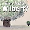 Where Are You, Wilbert? by Bárður Oskarsson Where Are You, Wilbert? by Bárður Oskarsson