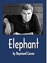 Elephant by Raymond Carver Elephant by Raymond Carver