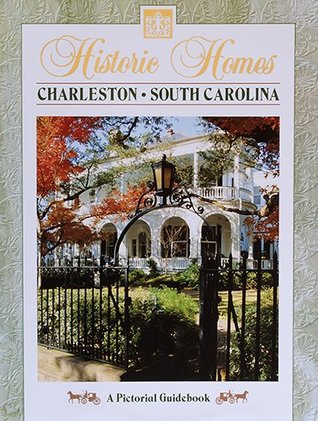 Historic Homes: Charleston, South Carolina - A Pictorial Guidebook