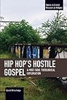 Hip Hop's Hostile Gospel: A Post-Soul Theological Exploration (Studies in Critical Research on Religion) Hip Hop's Hostile Gospel: A Post-Soul Theological Exploration (Studies in Critical Research on Religion)
