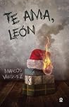 Te ama, León by Marcos Vázquez Te ama, León by Marcos Vázquez