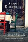 Sacred Dissonance: The Blessing of Difference in Jewish-Christian Dialogue Sacred Dissonance: The Blessing of Difference in Jewish-Christian Dialogue