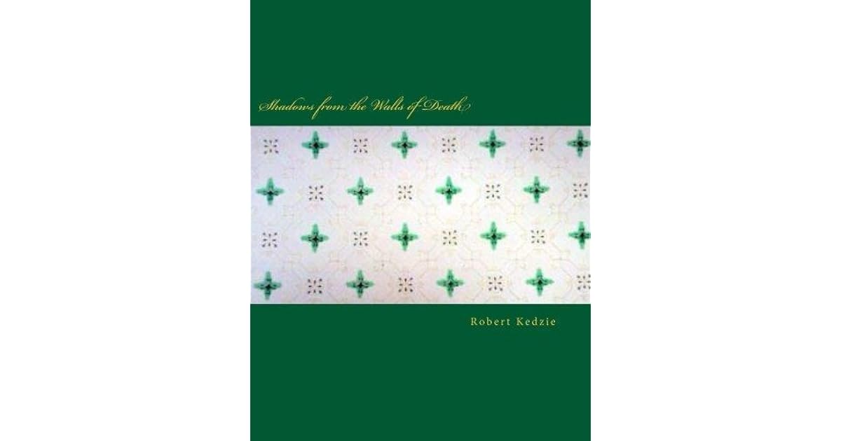 Shadows from the Walls of Death by Robert Clark Kedzie