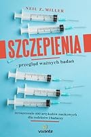 Szczepienia – przegląd ważnych badań. Streszczenie 400 artykułów naukowych dla rodziców i badaczy