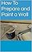 How To Prepare and Paint a Wall by James Vincent