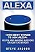 Alexa: 1000 best Things To Ask Alexa: Helpful and amusing questions you can’t do without. (User Guides, Internet,alexa,echo,dot,smart Devices)