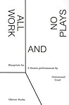 All Work and No Plays: Blueprints for Performance