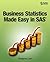 Business Statistics Made Easy in SAS