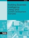 Building Business Intelligence Using SAS: Content Development Examples