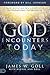 God Encounters Today: Your Invitation to a Lifestyle of Supernatural Experiences