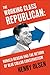The Working Class Republican by Henry Olsen
