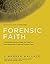Forensic Faith by J. Warner Wallace