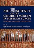 The Art and Science of the Church Screen in Medieval Europe: Making, Meaning, Preserving