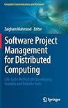 Software Project Management for Distributed Computing: Life-Cycle Methods for Developing Scalable and Reliable Tools (Computer Communications and Networks)