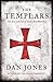 The Templars: The Rise and Fall of God's Holy Warriors
