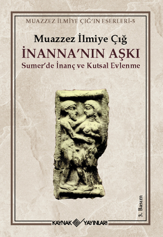 İnanna'nın Aşkı: Sumer'de İnanç ve Kutsal Evlenme (Paperback)