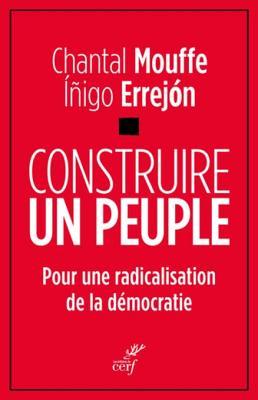 Construire un peuple: Pour une radicalisation de la démocratie (French Edition)