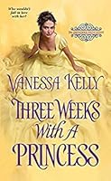 Three Weeks with a Princess (The Improper Princesses, #2)