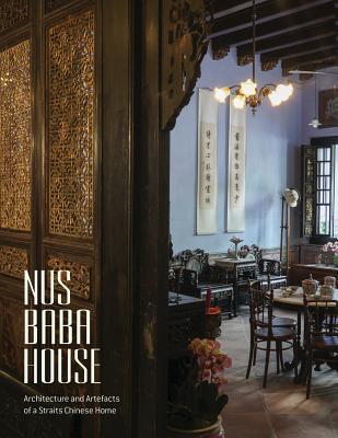 NUS Baba House: Architecture and Artefacts of a Straits Chinese Home (Paperback)