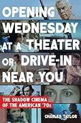 Opening Wednesday at a Theater Or Drive-In Near You: The Shadow Cinema of the American '70s