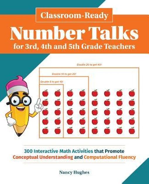 Classroom-Ready Number Talks for Third, Fourth and Fifth Grade Teachers: 1000 Interactive Math Activities that Promote Conceptual Understanding and Computational Fluency (Books for Teachers)