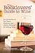 The Booklovers' Guide To Wine: An Introduction to the History, Mysteries and Literary Pleasures of Drinking Wine (Wine Book, Guide to Wine)