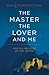 The Master, The Lover, and Me by Denise McDermott-King