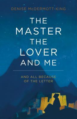 The Master, The Lover, and Me: And All Because of The Letter (Paperback)