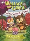 Wallace and Grace and the Cupcake Caper by Heather  Alexander