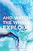 And Watch the Whale Explode: UTS Writers Anthology 2017