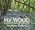 My Wood by Stephen Dalton