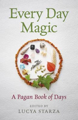Every Day Magic - A Pagan Book of Days: 366 Magical Ways To Observe The Cycle Of The Year (Paperback)